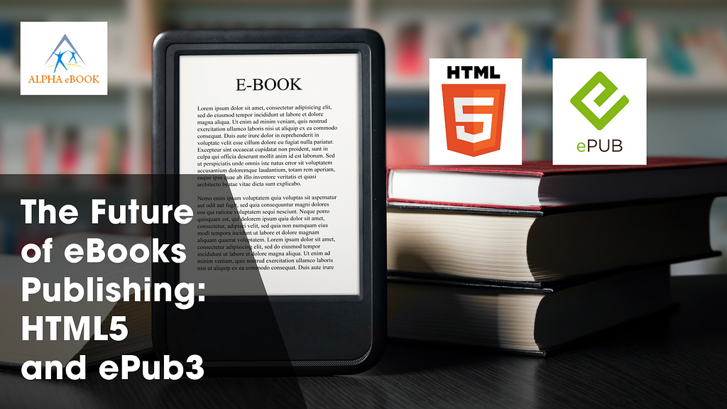 The Future of eBooks Publishing: HTML5 and ePub3