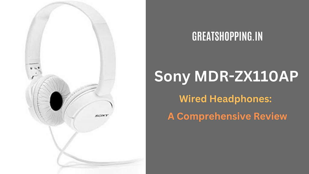 Sony MDR-ZX110AP Wired Headphones: A Comprehensive Review