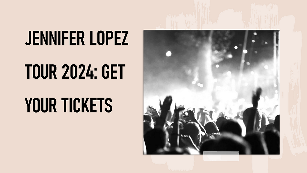 Jennifer Lopez 2024 Tour