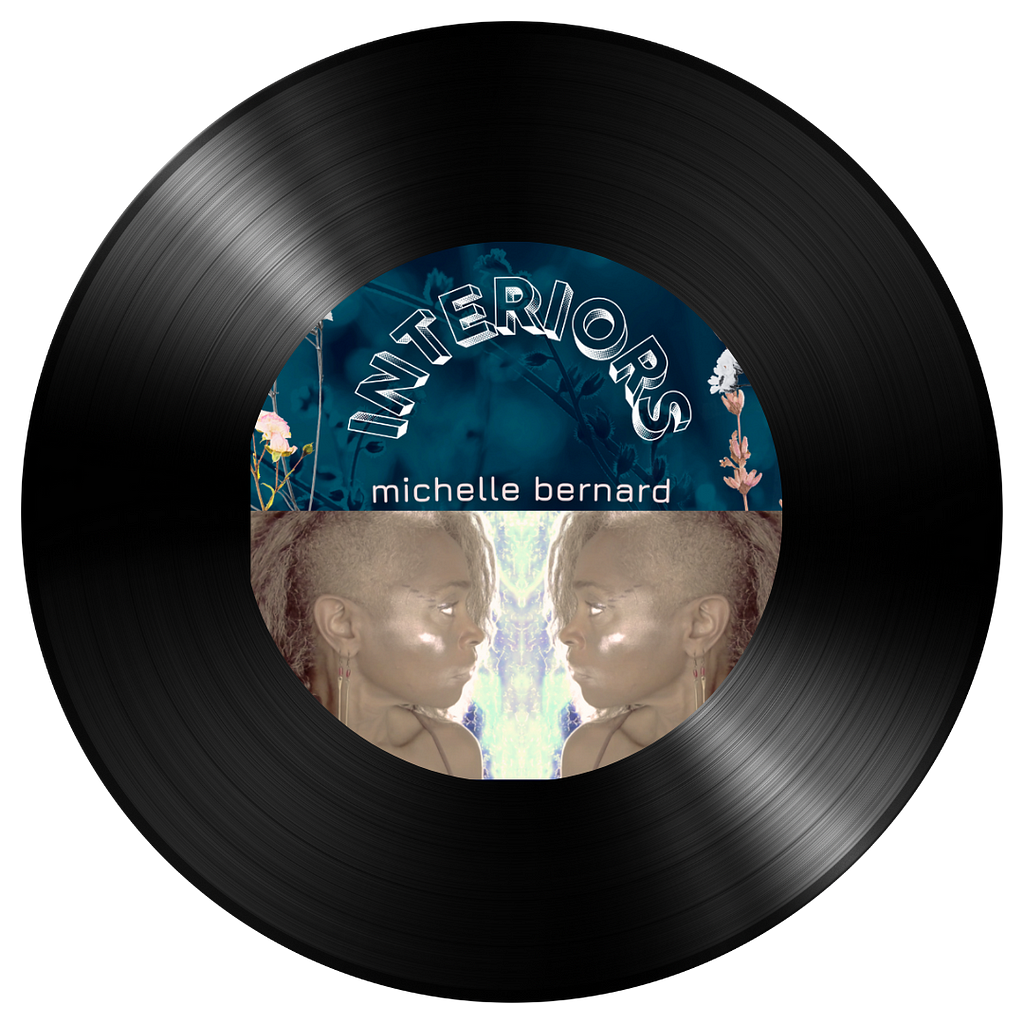 The record, INTERIORS, from Michelle Bernard. Amplify love.