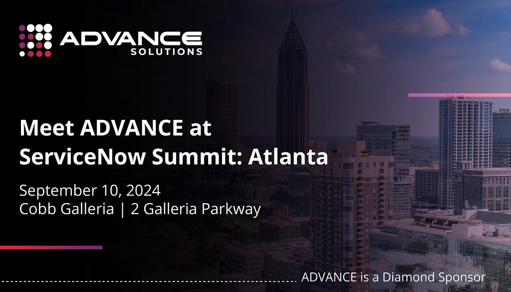 Advance Solutions (ADVANCE) is a Diamond Sponsor at ServiceNow Summit: Atlanta 2024