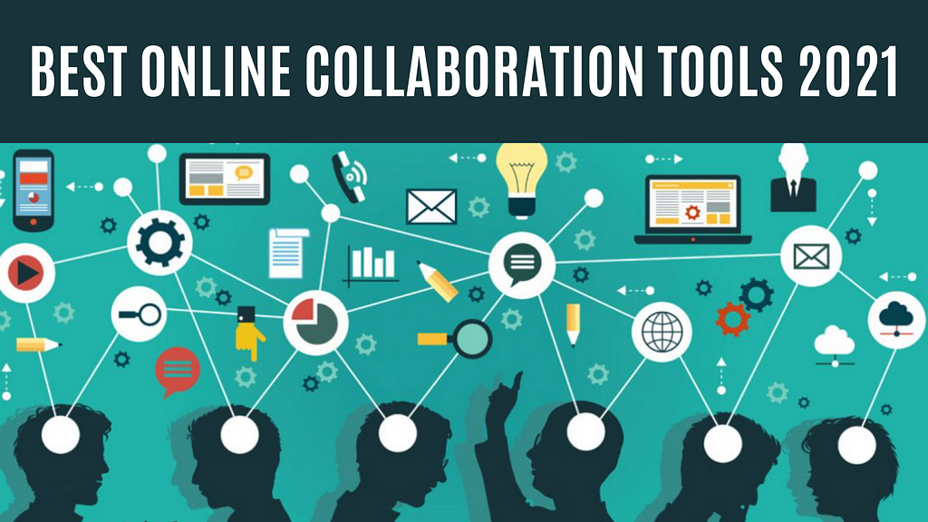 A Round-Up of the Best Collaboration Tools for 2021