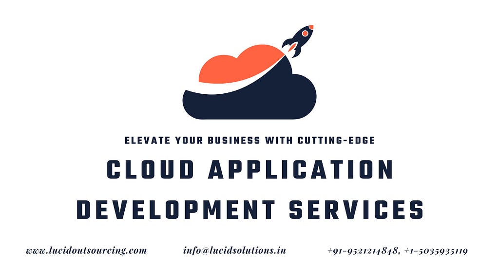 Elevate Your Business with Cutting-Edge Cloud Application Development Services, Cloud Application Development Services, Cloud Computing Services, Cloud Development Services, AWS Services Company India, Amazon Web Services Company India, Amazon Web Services Company, AWS Services Company, Lucid Outsourcing Solutions, Lucid Outsourcing, Lucid Solutions, AWS Services, Amazon Web Services, Cloud Computing India