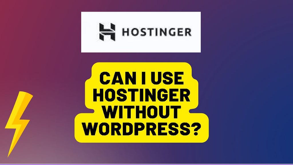 Can I Use Hostinger Without Wordpress?