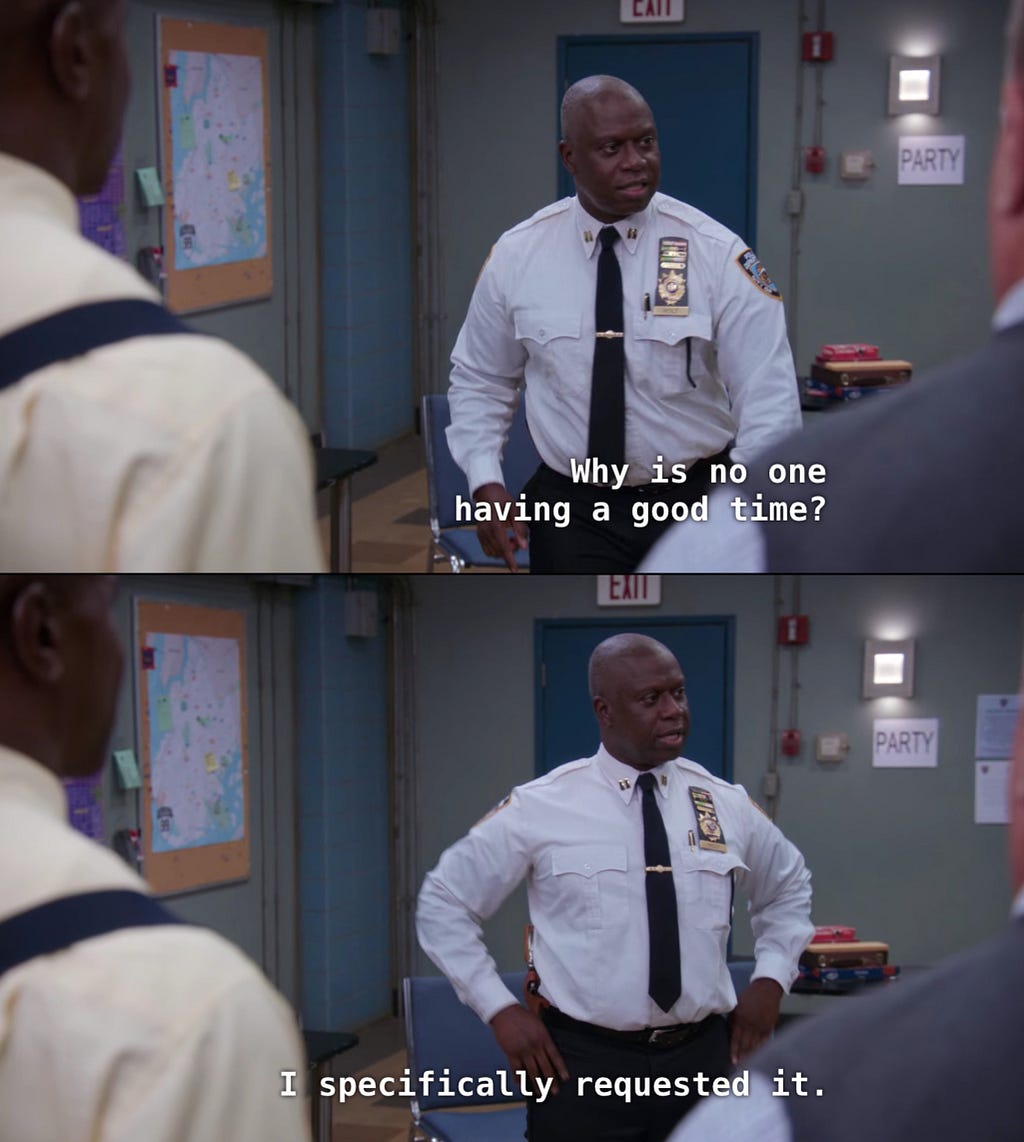 Still from the TV show, Brooklyn nine nine. Captain Holt specifically requests that people have fun