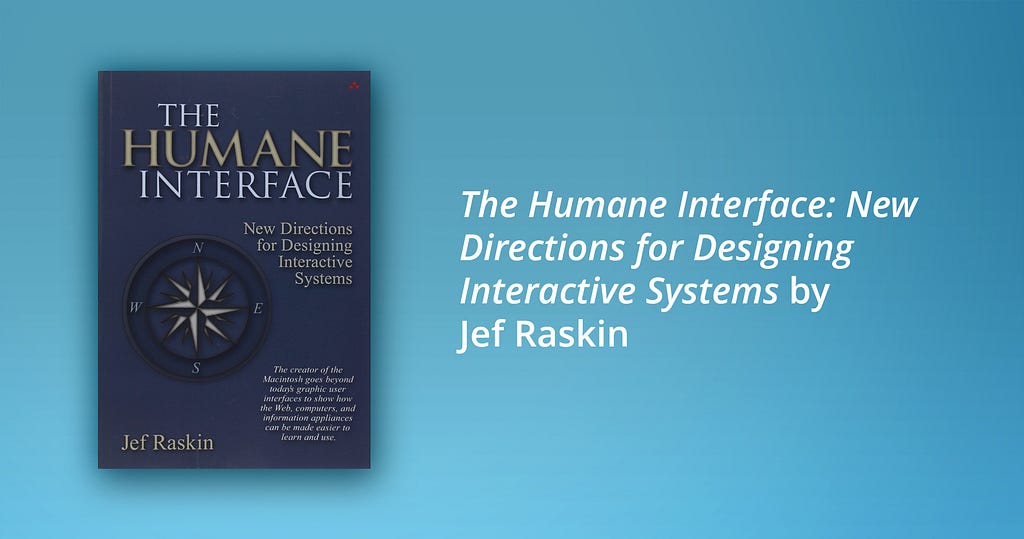 One of the best books on user experience according to SoftServe designers: The Humane Interface: New Directions for Designing Interactive Systems by Jef Raskin