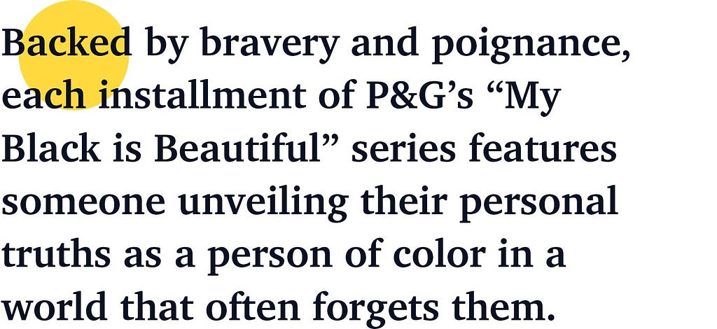 Backed by bravery and poignance, each installment of P&G’s “My Black is Beautiful” series features someone unveiling their personal truths as a person of color in a world that often forgets them.