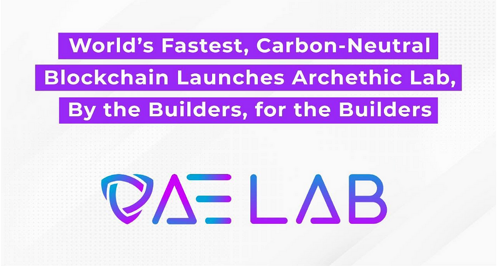 Archethic: World’s Fastest, Most Secure Carbon-Neutral Blockchain Kicks Off Archethic Lab for…