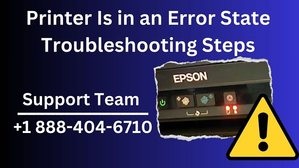 Printer Is in an Error State Troubleshooting Steps 2024?