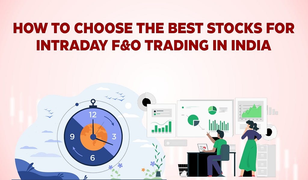 How to choose the Best Stocks for Intraday F&O trading in India?