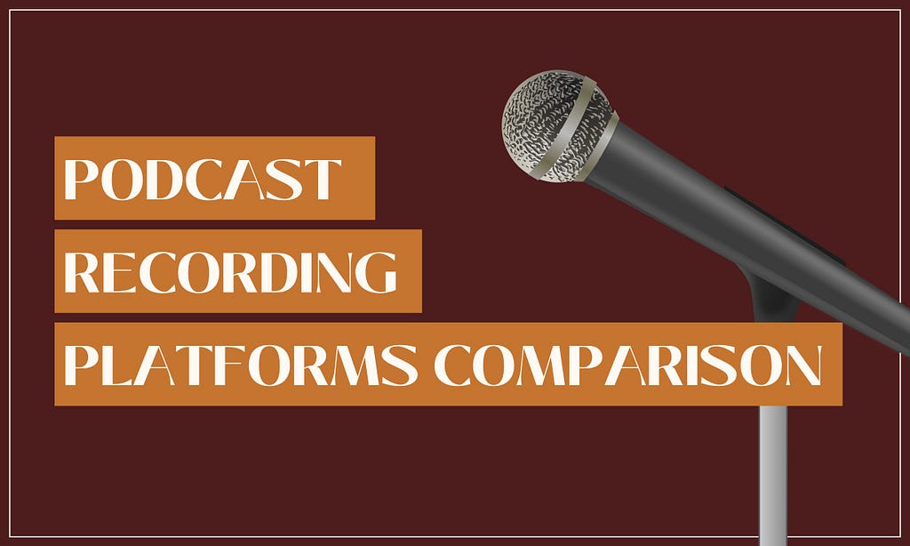 Podcast Recording Platforms Comparison