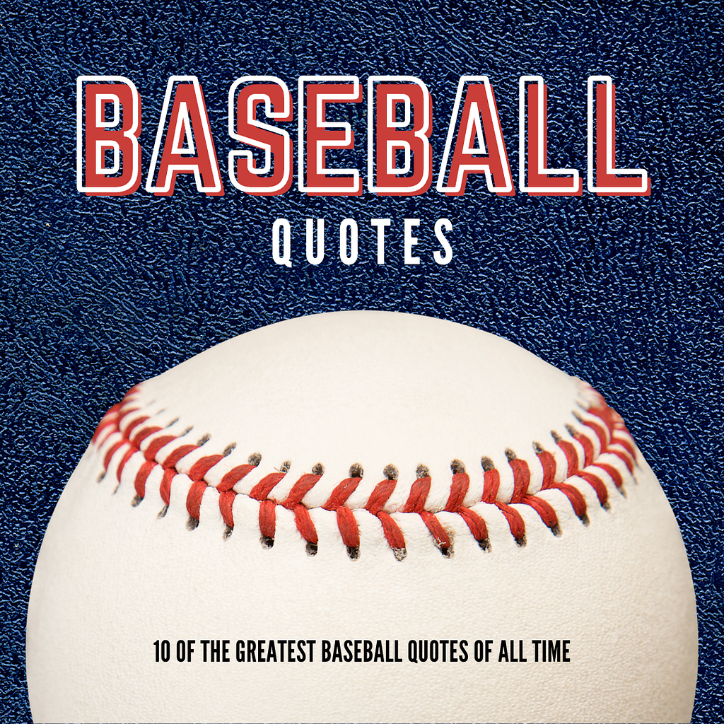 10 OF The Greatest BASEBALL Quotes of All TIME