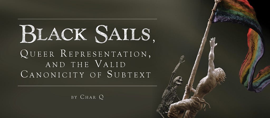 A banner with the article title on it. The text is in a white serif font on a dark green, blurred background. The right side of the header includes an image from Black Sails promo posters of a skeleton and a man both reaching for a flag on a pole, and the flag has been edited to be a distressed rainbow/pride flag.