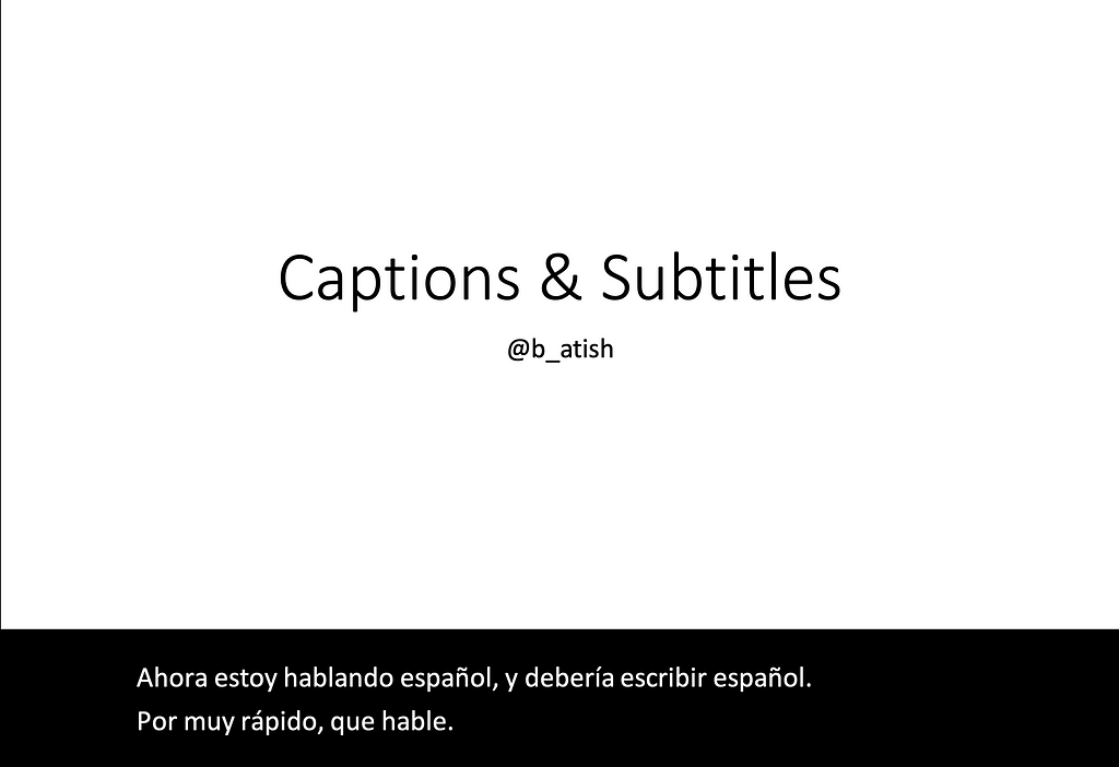 Example of captions in Power Point (spoken: Spanish, subtitles: Spanish)