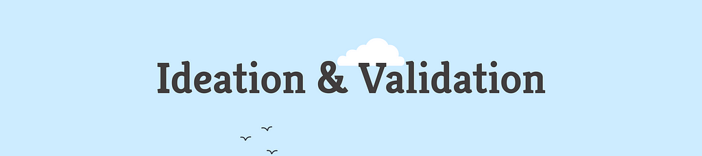 Header: Ideation & Validation