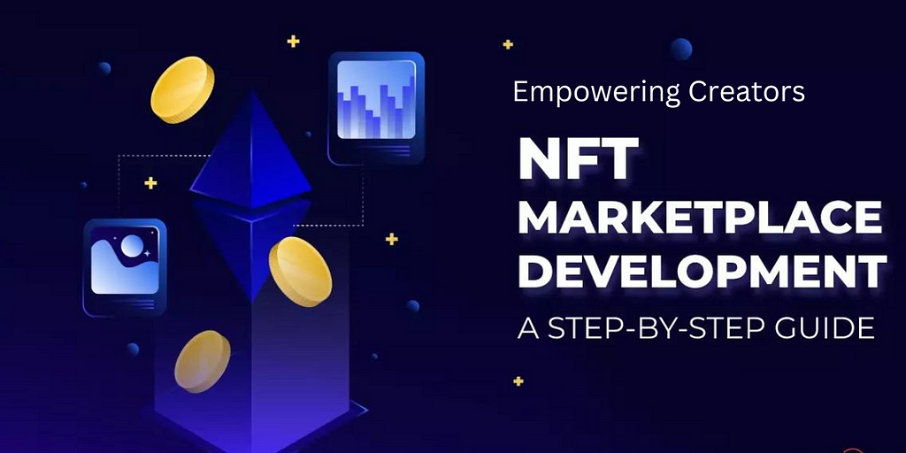 Empowering Creators: The Guide to Successful NFT Marketplace Development