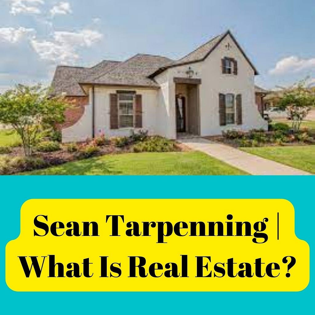 Sean Tarpenning | What Is Real Estate?