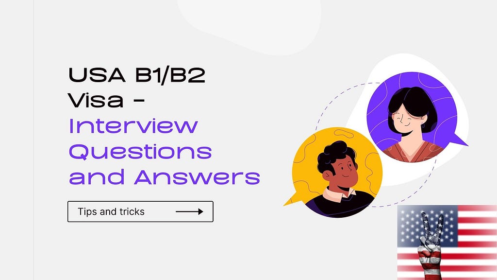 USA B1/B2 Visa — Interview Questions and Answers