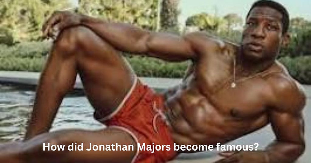 How did Jonathan Majors become famous?
