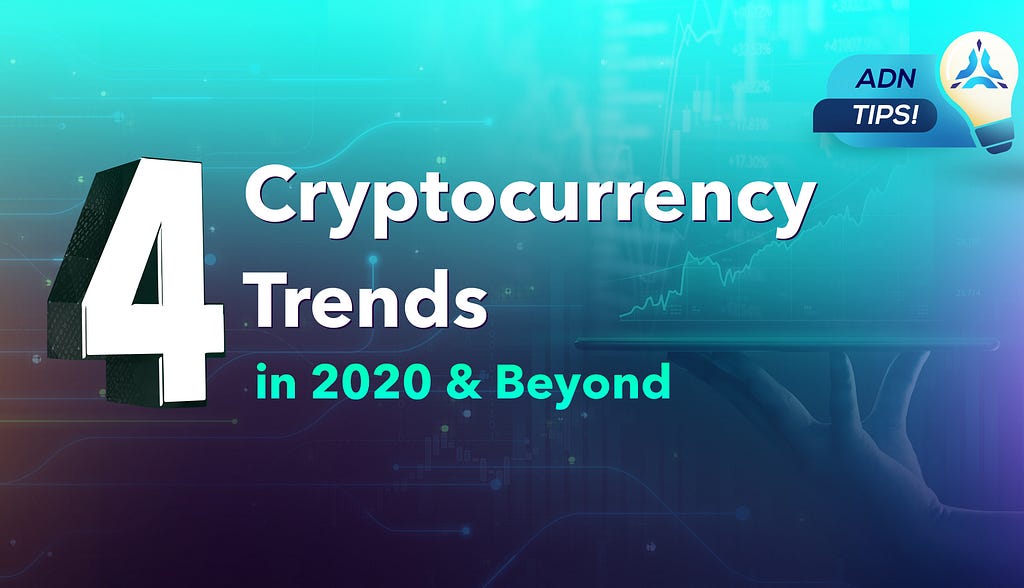 4 cryptocurrency trends