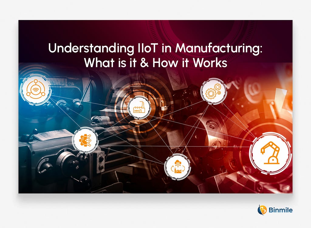 What is IIoT in Manufacturing? | Binmile