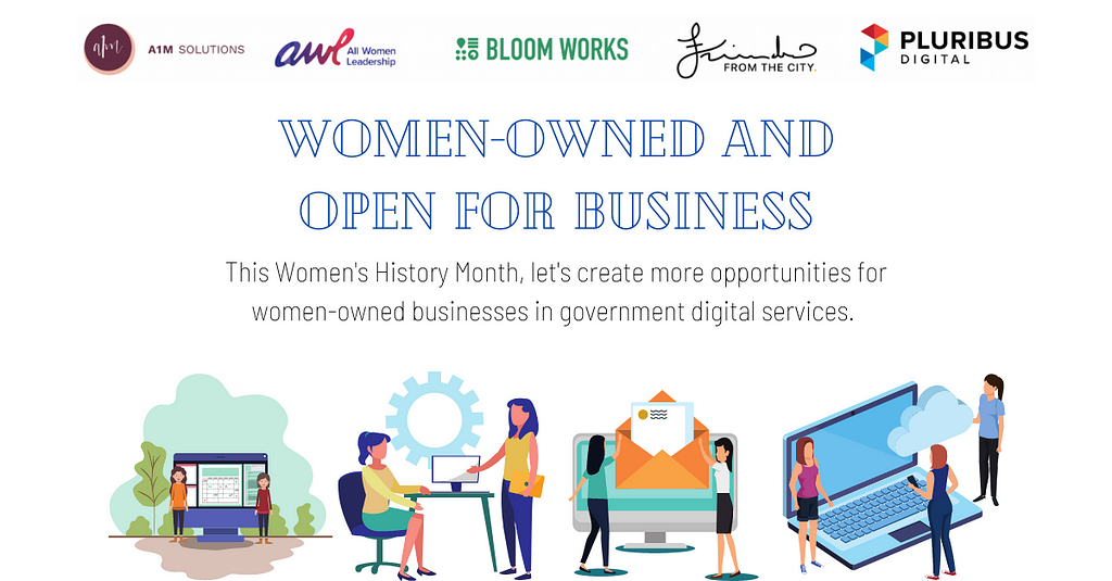 Women-Owned and Open for Business. This Women’s History Month, let’s create more opportunities for women-owned businesses in government digital services. (Illustrations of women and technology.)