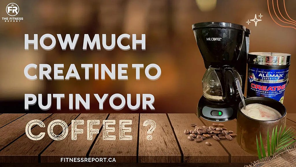 How much creatine to put in your coffee?