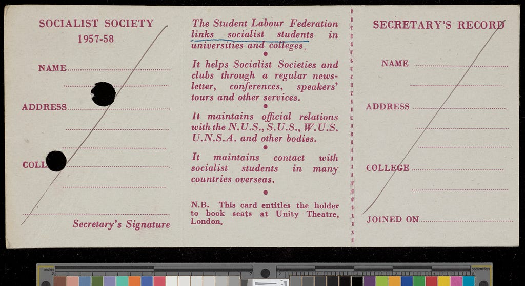 Photograph of a Socialist Society membership card, unsigned. It describes how the society links socialist students in universities and colleges. ‘Links socialist students’ is underlined.
