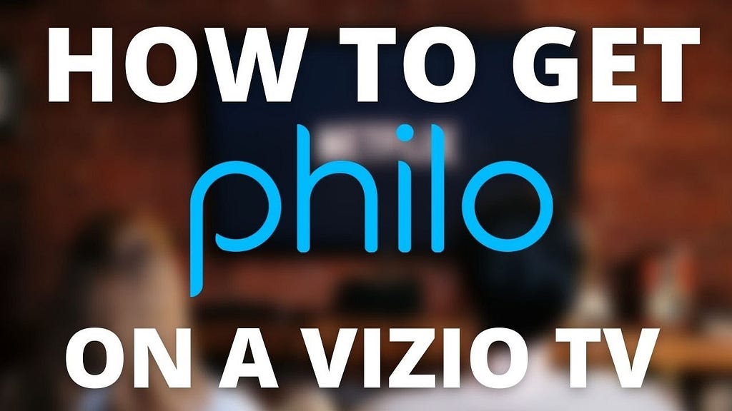 How To Get Philo On Vizio Smart Tv