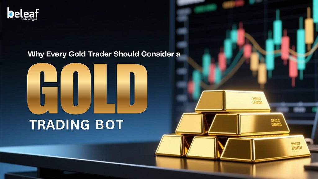 Why Every Gold Trader Should Consider a Gold Trading Bot ?