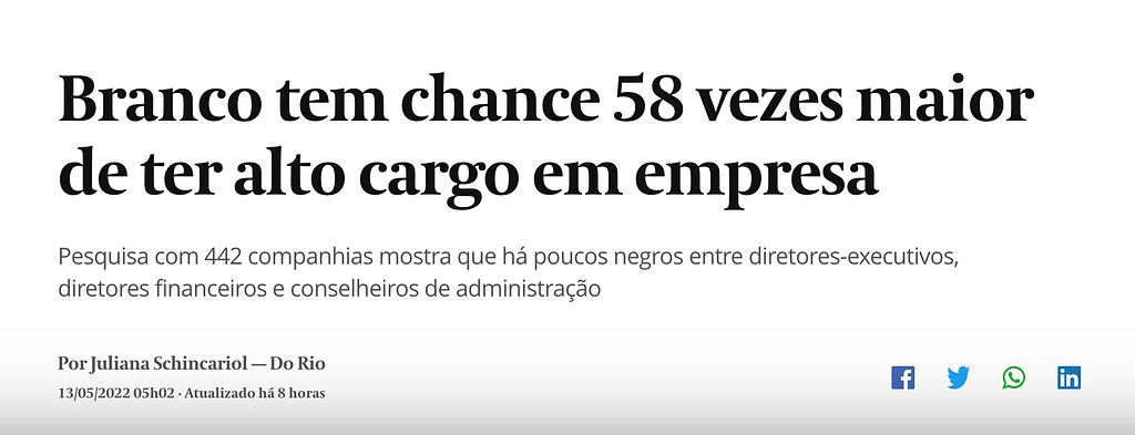 Matéria do site valor econômico sobre a falta de pessoas pretas em cargos de liderança nas empresas brasileiras.