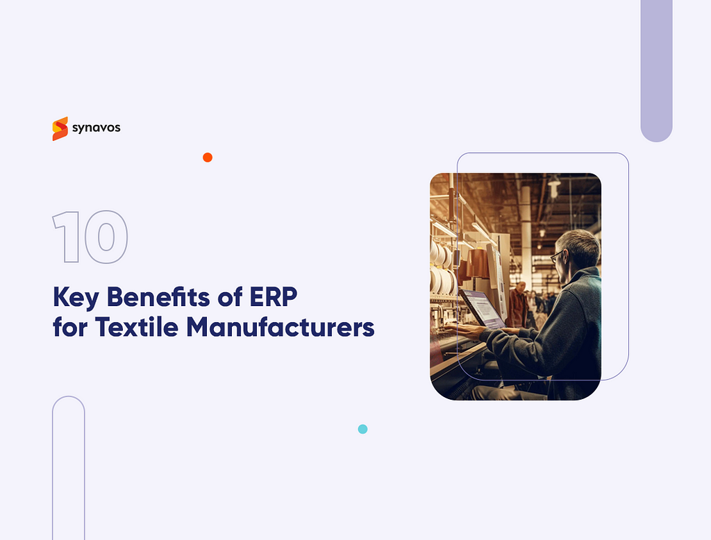 10 Key Benefits of ERP for Textile Manufacturers