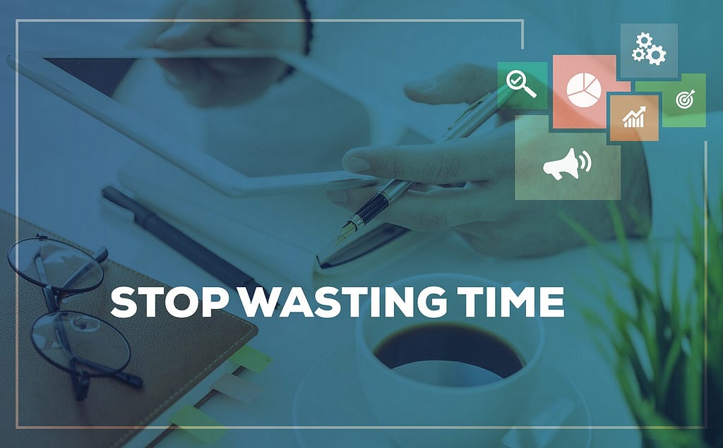 Shows hands holding a pen and tablet, working at a desk. The words “Stop Wasting Time” are overlayed over the image.