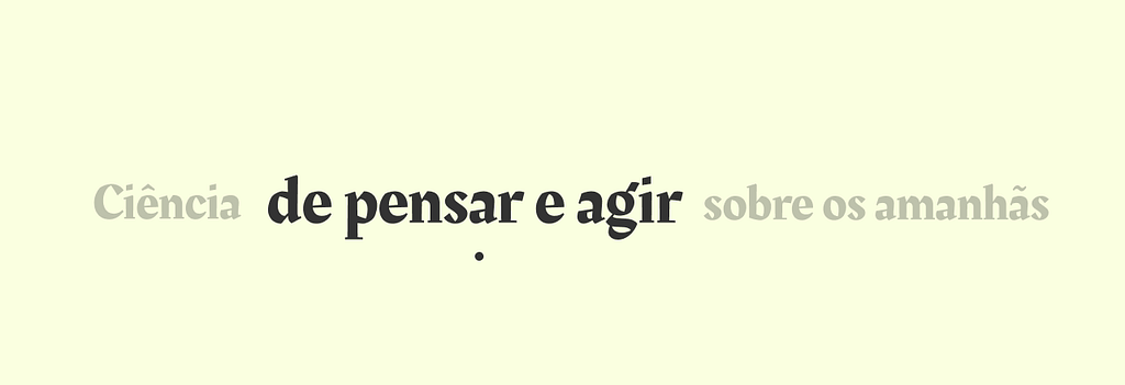 Contém texto que diz “Ciência de pensar e agir sobre os amanhãs” com destaque para “de pensar e agir”