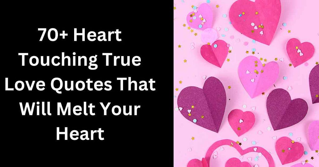 70+ Heart Touching True Love Quotes That Will Melt Your Heart