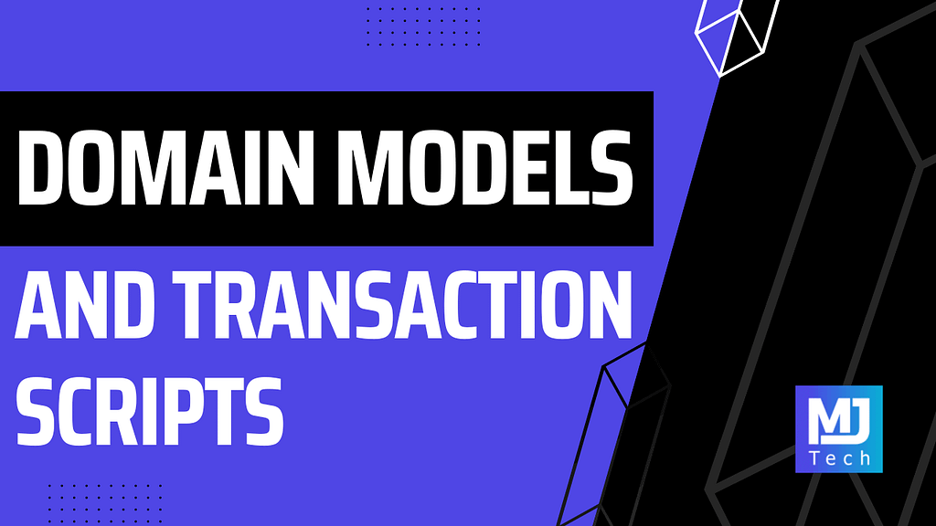 From Transaction Scripts to Domain Models: A Refactoring Journey