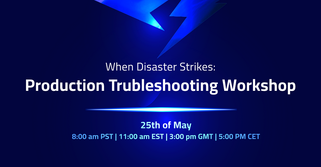 When Disaster Strikes: Production Troubleshooting