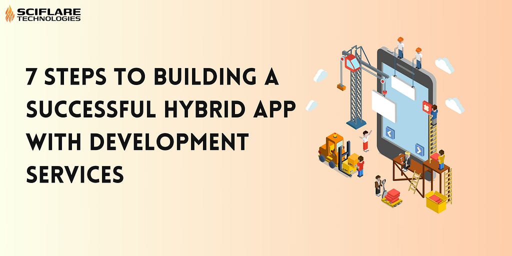 7 Steps to Building a Successful Hybrid App with Development Services