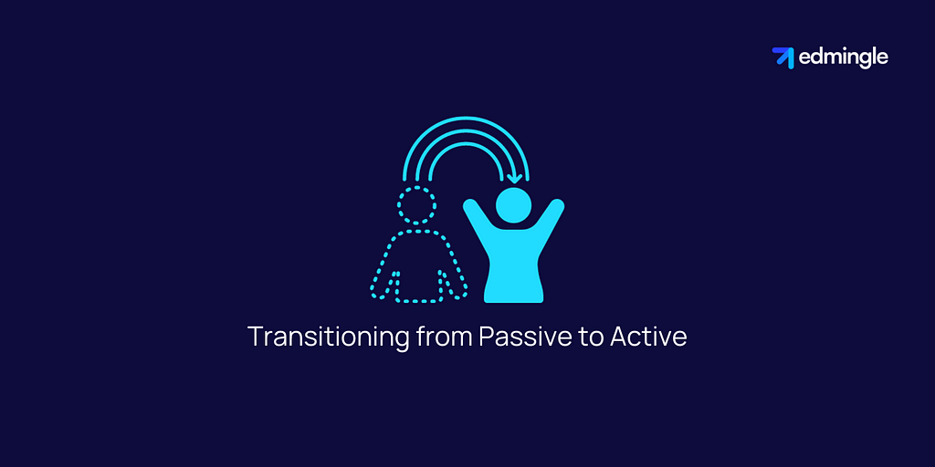 Transitioning from Passive to Active: A Step-by-Step Guide for Educators and Trainers