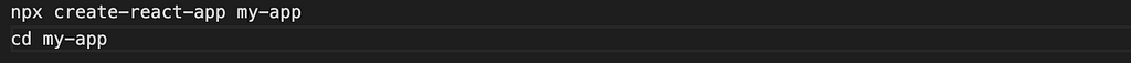 npx create-react-app my-app && cd my-app