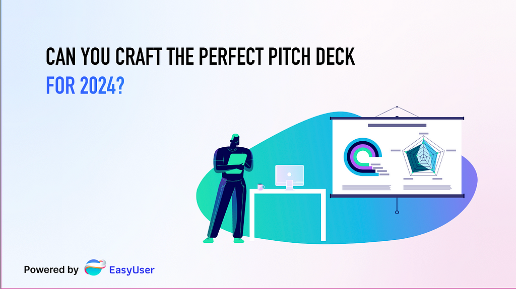 What is in a pitch deck 2024 — EasyUser