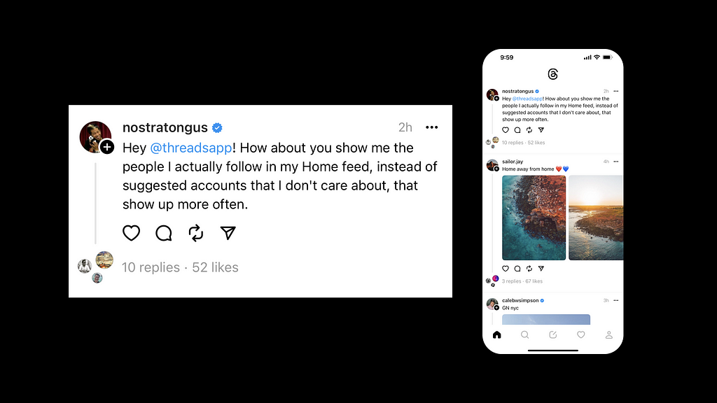 Screenshots of a post on the Threads App by “nostratongus” which reads: “Hey @threadsapp! How about you show me the people I actually follow in my Home feed, instead of suggested accounts that I don’t care about, that show up more often.”