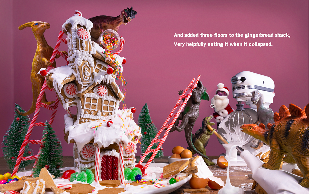 The dinosaur construct a giant gingerbread house and make a mess of the kitchen in the process. Text: And added three floors to the gingerbread shack, very helpfully eating it when it collapsed.”