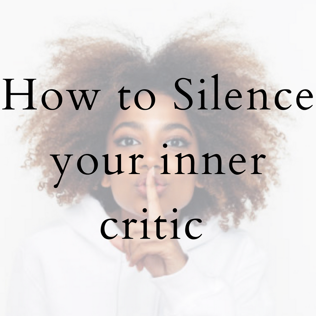 How to Silence your Inner Critic