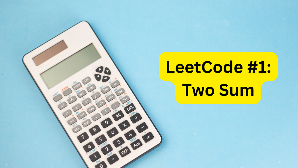 Calculator on light blue background with text graphic writing: “LeetCode #1: Two Sum”
