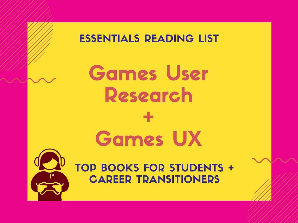 Essentials Games User Research + Games UX reading list