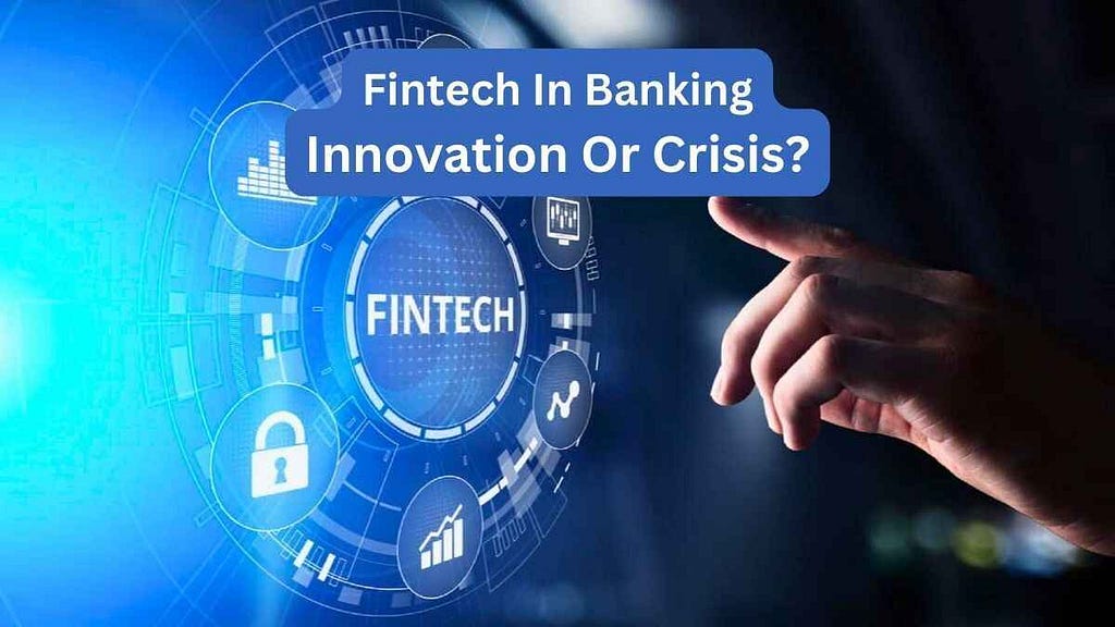 Fintech In Banking Sector: Innovation Or Bad Crisis? Secret Out 2024