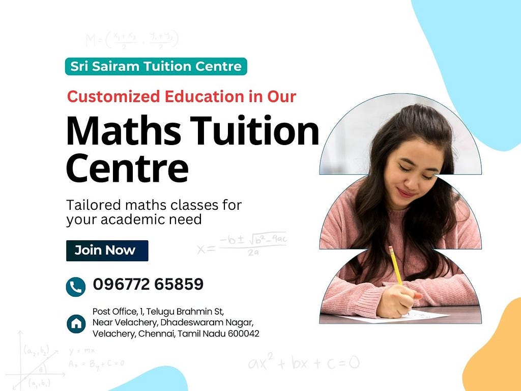 Join in Sri Sairam Tuition Centre for excel in mathemetics.