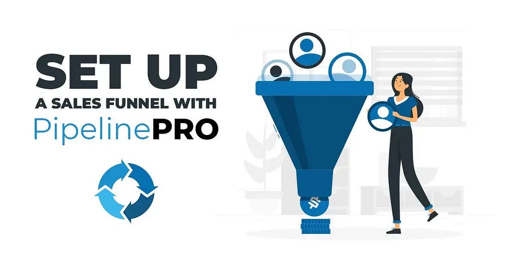 SET UP A SALES FUNNEL WITH PipelinePRO.