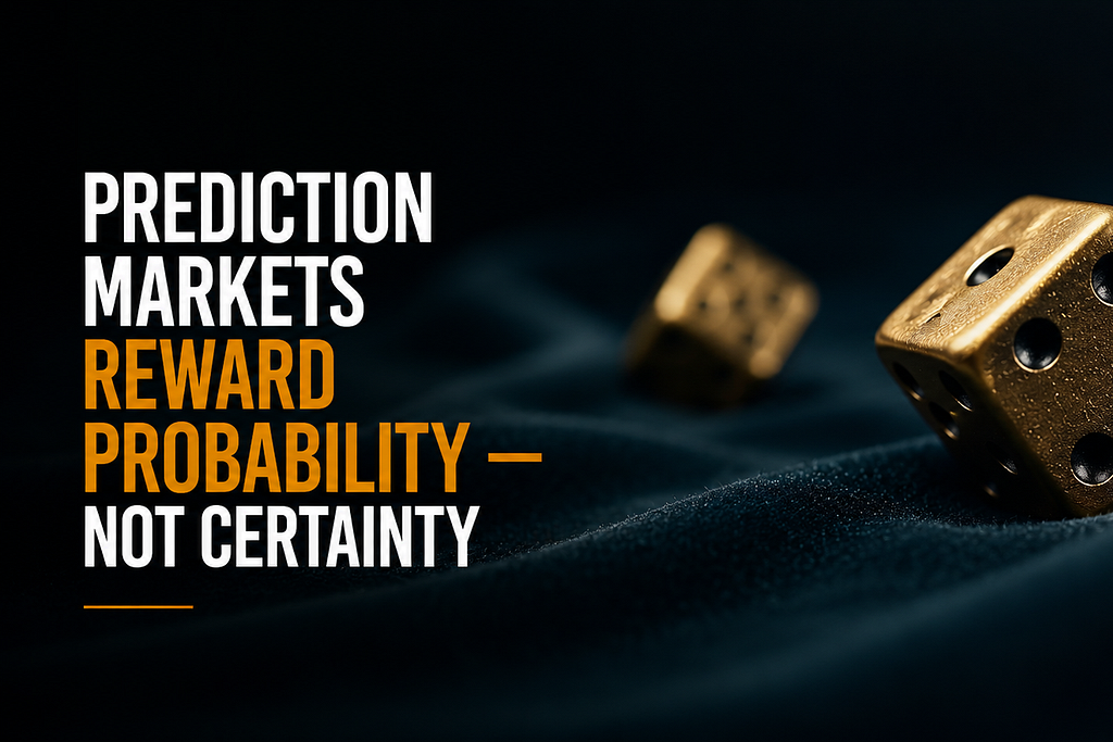 Prediction Markets Reward Probability — Not Certainty